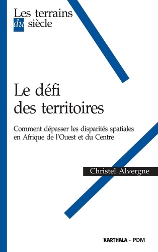 Christel Alvergne - Le défi des territoires - Comment dépasser les disparités spatiales en Afrique de l'Ouest et du Centre.