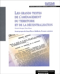 Christel Alvergne et Pierre Musso - Les Grands Textes De L'Amenagement Du Territoire Et De La Decentralisation.
