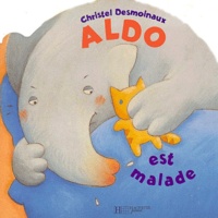 Christel Desmoinaux - Aldo est malade.