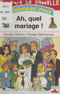 Christel Desmoinaux et C Clement - Bravo la famille  : Ah, quel mariage !.