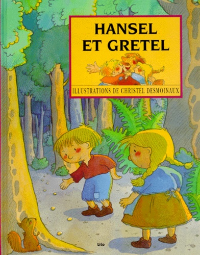 Christel Desmoinaux et Wilhelm Grimm - Hansel et Gretel.