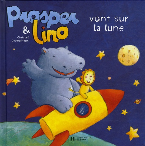 Christel Desmoinaux - Prosper et Lino vont sur la lune.