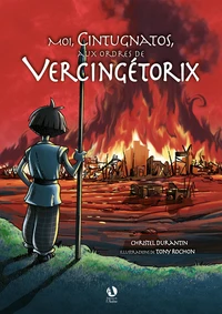 Moi, Cintugnatos, aux ordres de Vercingétorix