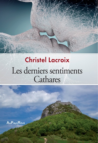 Christel Lacroix - Les derniers sentiments cathares.