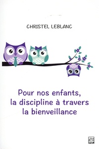 Christel Leblanc - Pour nos enfants, la discipline à travers la bienveillance.