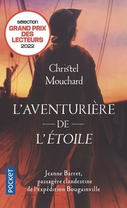 Christel Mouchard - L'Aventurière de l'Etoile - Jeanne Barret, passagère clandestine de l'expédition de Bougainville.