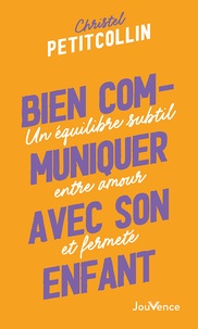Livre de téléchargement Bien communiquer avec son enfant - Un équilibre subtil entre amour et fermeté par Christel Petitcollin (Litterature Francaise) 9782889539802