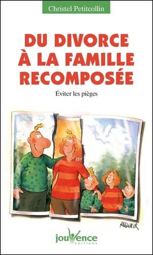 Du divorce à la famille recomposée. Les pièges à éviter