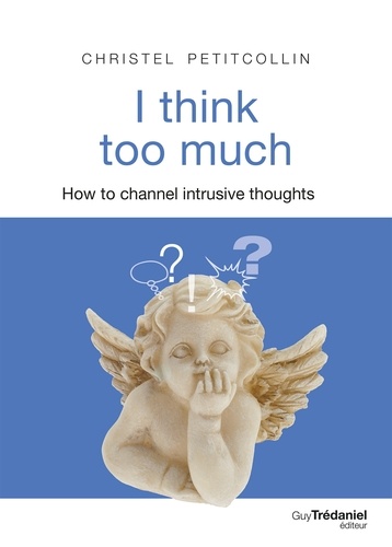 I think too much. How to channel intrusive thoughts