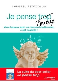 Livre gratuit télécharger livre Je pense mieux  - Vivre heureux avec un cerveau bouillonnant, c'est possible ! (French Edition) 9782813207951 iBook