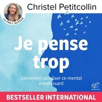 Christel Petitcollin - Je pense trop.