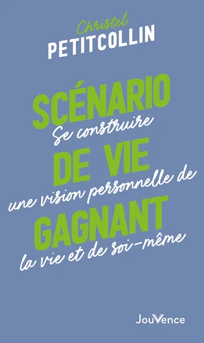 Couverture de Scénario de vie gagnant : se construire une vision personnelle de la vie et de soi-même