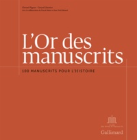 Christel Pigeon et Gérard Lhéritier - L'Or des manuscrits - 100 manuscrits pour l'Histoire.