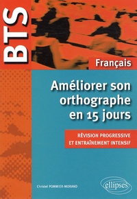 Christel Pommier-Morand - Améliorer son orthographe en 15 jours.