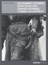 Les femmes célèbres sont-elles des grands hommes comme les autres ?
