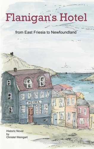 Flanigan´s Hotel. From East Friesia to Newfoundland