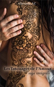 Christelle Az - Les tatouages de l'amour - Version intégrale.