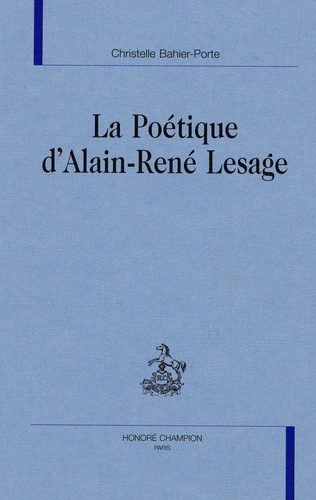 Christelle Bahier-Porte - La poétique critique d'Alain-René Lesage.
