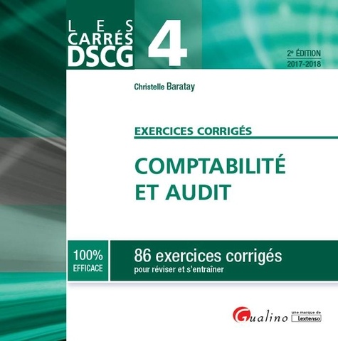Christelle Baratay - Comptabilité et audit DSCG 4 - 86 exercices corrigés pour réviser et s'entraîner.