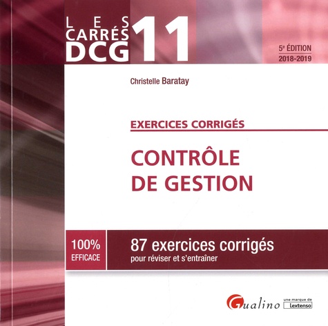 Christelle Baratay - Contrôle de gestion DCG 11 - 87 exercices corrigés pour réviser et s'entraîner.