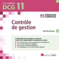 Christelle Baratay - Contrôle de gestion DCG 11 - 95 exercices corrigés pour s'entraîner efficacement et réviser.