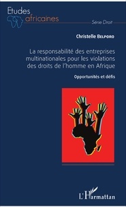 Christelle Belporo - La responsabilité des entreprises multinationales pour les violations des droits de l'homme en Afrique - Opportunités et défis.
