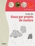 Christelle Beneytout - Guide des tissus par projets de couture.