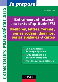 Christelle Boisse - Entraînement intensif aux tests d'aptitude IFSI - Nombres - Nombres, Lettres, Formes, Dominos, Cartes, Spatiale.