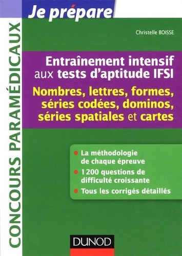 Christelle Boisse - Entraînement intensif aux tests d'aptitude IFSI - Nombres, lettres, formes, séries codées, dominos, séries spatiales et cartes.