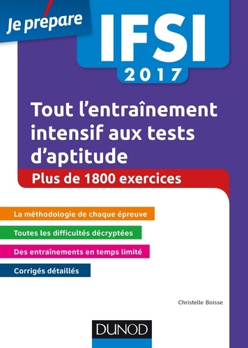 Christelle Boisse - IFSI 2017 Tout l'entraînement intensif aux tests d'aptitude - Concours infirmiers - Plus de 1 800 exercices.