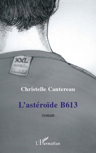 Christelle Cantereau - L'astéroïde B613 - Roman.