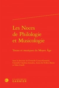 Christelle Cazaux-Kowalski et Christelle Chaillou-Amadieu - Les Noces de Philologie et Musicologie - Textes et musiques du Moyen Age.