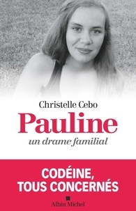Téléchargements de livres électroniques pour ordinateurs portables Pauline, un drame familial  - Codéine, tous concernés par Christelle Cebo en francais RTF FB2