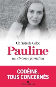 Christelle Cebo - Pauline, un drame familial - Codéine, tous concernés.