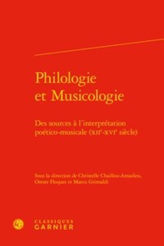 Philologie et Musicologie. Des sources à l'interprétation poético-musicale (XIIe-XVIe siècle)