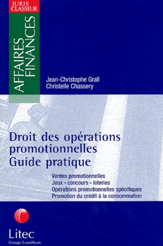 Christelle Chassery et Jean-Christophe Grall - Droit Des Operations Promotionnelles. Guide Pratique.