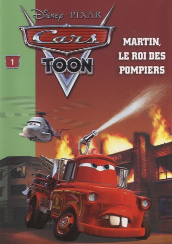 Christelle Chatel - Cars Toon Tome 1 : Martin, le roi des pompiers.