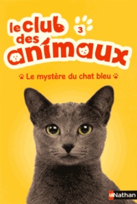 Christelle Chatel - Le club des animaux Tome 3 : Le mystère du chat bleu.