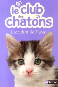 Christelle Chatel - Le club des chatons Tome 10 : L'accident de Plume.