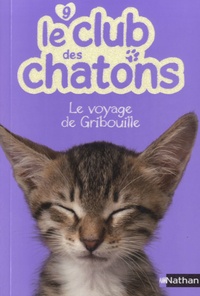 Christelle Chatel - Le club des chatons Tome 9 : Le voyage de Gribouille.