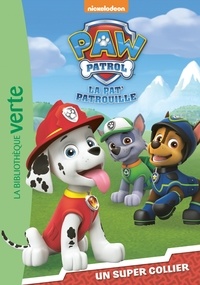 Christelle Chatel - Paw Patrol La Pat' Patrouille Tome 1 : Un super collier.