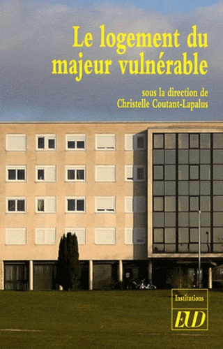 Christelle Coutant-Lapalus - Le logement du majeur vulnérable.