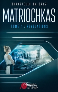 Christelle Da Cruz - Matriochkas Tome 1 : Révélations.