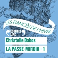 Christelle Dabos - La Passe-miroir Tome 1 : Les fiancés de l'hiver.