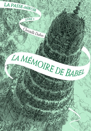 Christelle Dabos - La Passe-miroir Tome 3 : La Mémoire de Babel.