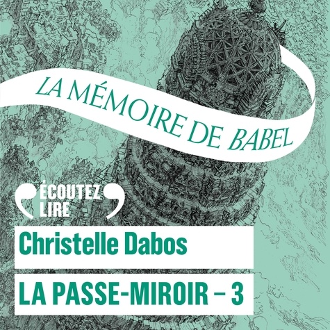 La Passe-miroir Tome 3. La mémoire de Babel de Christelle Dabos - audio -  Ebooks - Decitre