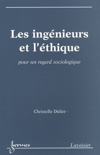 Christelle Didier - Les ingénieurs et l'éthique - Pour un regard sociologique.