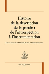 Christelle Dodane et Claudia Schweitzer - Histoire de la description de la parole : de l’introspection à l’instrumentation.