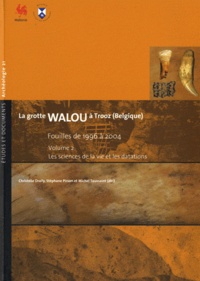Christelle Draily et Stéphane Pirson - La grotte de Walou à Trooz (Belgique) - Fouilles de 1996 à 2004, Volume 2, Les sciences de la vie et les datations.