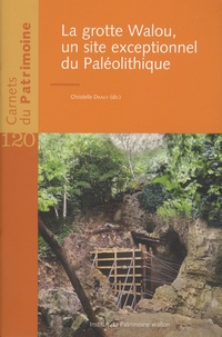 Christelle Draily et Mona Court-Picon - La grotte de Walou, un site exceptionnel du Paléolithique.